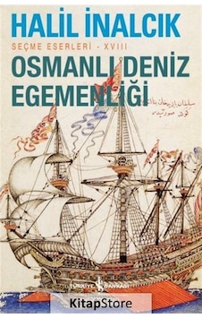 Osmanlı Deniz Egemenliği - Seçme Eserleri 18 - Halil İnalcık - İş Bankası Kültür Yayınları Osmanlı Deniz Egemenliği - Seçme Eserleri 18 - Halil İnalcık - İş Bankası Kültür Yayınları