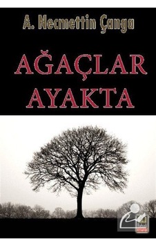 Ağaçlar Ayakta / A. Necmettin Çanga