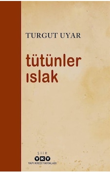 Tütünler Islak - Turgut Uyar - Yapı Kredi Yayınları Tütünler Islak - Turgut Uyar - Yapı Kredi Yayınları