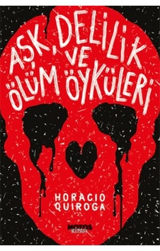 Aşk, Delilik Ve Ölüm Öyküleri