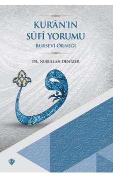 Kur'an'ın Sufi Yorumu-Bursevi Örneği - Nurullah Denizer - Türkiye Diyanet Vakfı Yayınları Kur'an'ın Sufi Yorumu-Bursevi Örneği - Nurullah Denizer - Türkiye Diyanet Vakfı Yayınları