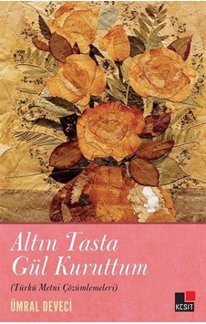 Altın Tasta Gül Kuruttum Türkü Metni Çözümlemeleri