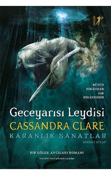 Geceyarısı Leydisi - Karanlık Sanatlar Birinci Kitap - Cassandra Clare - Artemis Yayınları Geceyarısı Leydisi - Karanlık Sanatlar Birinci Kitap - Cassandra Clare - Artemis Yayınları