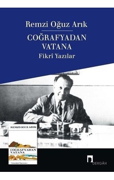 Coğrafyadan Vatana Fikri Yazılar - Remzi Oğuz Arık - Dergah Yayınları Coğrafyadan Vatana Fikri Yazılar - Remzi Oğuz Arık - Dergah Yayınları