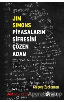 Jim Simons: Piyasaların Şifresini Çözen Adam - Gregory Zuckerman - Scala Yayıncılık Jim Simons: Piyasaların Şifresini Çözen Adam - Gregory Zuckerman - Scala Yayıncılık