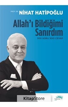 Kitapstore- Allah'I Bildiğimi Sanırdım / Prof. Dr. Nihat Hatipoğlu Kitapstore- Allah'I Bildiğimi Sanırdım / Prof. Dr. Nihat Hatipoğlu
