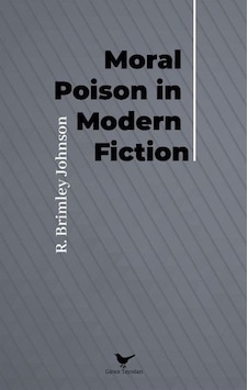 Moral Poison in Modern Fiction - R. Brinley Johnson - Günce Yayınları Moral Poison in Modern Fiction - R. Brinley Johnson - Günce Yayınları