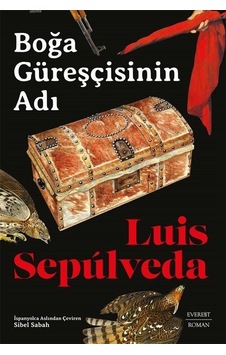 Boğa Güreşçisinin Adı / Luis Sepúlveda Boğa Güreşçisinin Adı / Luis Sepúlveda