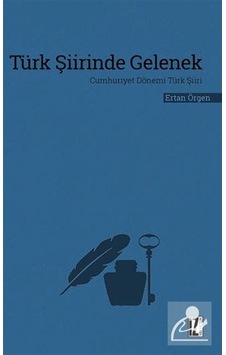 Türk Şiirinde Gelenek - Cumhuriyet Dönemi Türk Şiiri - Ertan Örgen - İz Yayıncılık Türk Şiirinde Gelenek - Cumhuriyet Dönemi Türk Şiiri - Ertan Örgen - İz Yayıncılık