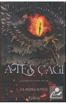 Ateş Çağı - Geçişten Gelen Mesaj - Claudia Soylu - Kumran Ateş Çağı - Geçişten Gelen Mesaj - Claudia Soylu - Kumran