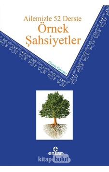 Ailemizle 52 Derste Örnek Şahsiyetler  - Gümüş Kalemler  - Ensar Neşriyat