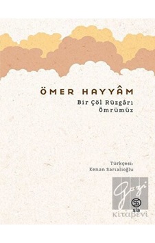 Bir Çöl Rüzgarı Ömrümüz - Ömer Hayyam - Sia