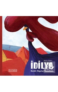 İdilya Renkli Rüyalar Kasabası / Anna Alacs