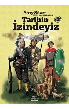 Tarihin İzindeyiz - Kitap Kaçkınları 4 - Atay Sözer - Smirna Yayınları Tarihin İzindeyiz - Kitap Kaçkınları 4 - Atay Sözer - Smirna Yayınları