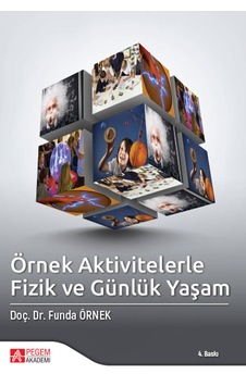 Örnek Aktivitelerle Fizik ve Günlük Yaşam - Funda Örnek - Pegem Akademi Yayıncılık Örnek Aktivitelerle Fizik ve Günlük Yaşam - Funda Örnek - Pegem Akademi Yayıncılık