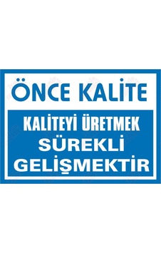 Önce Kalite / Kaliteyi Üretmek Sürekli Gelişmektir Levhası
