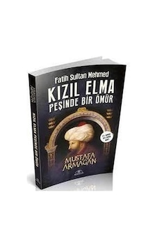 Fatih Sultan Mehmed - Kızıl Elma Peşinde Bir Ömür - Mustafa Armağan - Hümayun Yayınları