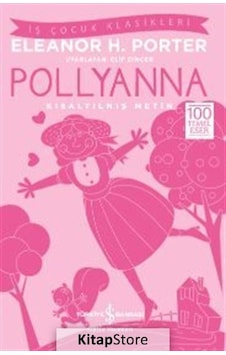 Pollyanna (Kısaltılmış Metin) / Eleanor H. Porter Pollyanna (Kısaltılmış Metin) / Eleanor H. Porter