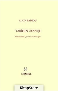 Tarihin Uyanışı - Alain Badiou - Monokl Tarihin Uyanışı - Alain Badiou - Monokl