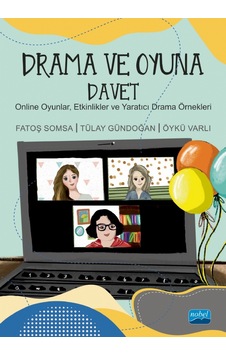 Drama ve Oyuna Davet - Online Oyunlar Etkinlikler ve Yaratıcı Drama Örnekleri - Fatoş Somsa - Nobel Akademik Yayıncılık Drama ve Oyuna Davet - Online Oyunlar Etkinlikler ve Yaratıcı Drama Örnekleri - Fatoş Somsa - Nobel Akademik Yayıncılık