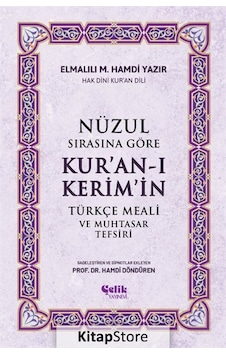 Nüzul Sırasına Göre Kur'an-ı Kerim'in Türkçe Meali ve Muhtasar Tefsiri - Elmalılı Muhammed Hamdi Yazır - Çelik Yayınevi Nüzul Sırasına Göre Kur'an-ı Kerim'in Türkçe Meali ve Muhtasar Tefsiri - Elmalılı Muhammed Hamdi Yazır - Çelik Yayınevi