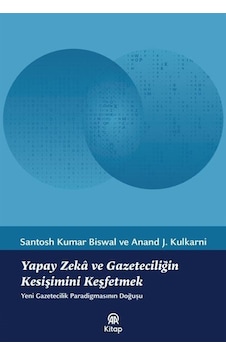 Yapay Zeka Ve Gazeteciliğin Kesişimini Keşfetmek / Santosh Kum... Yapay Zeka Ve Gazeteciliğin Kesişimini Keşfetmek / Santosh Kum...