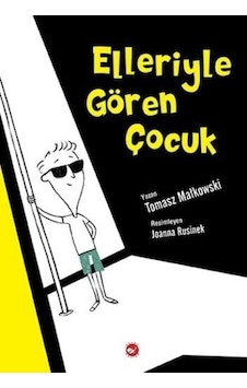 Elleriyle Gören Çocuk - Tomasz Mallkowski - Beyaz Balina Yayınları Elleriyle Gören Çocuk - Tomasz Mallkowski - Beyaz Balina Yayınları
