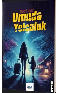 Umuda Yolculuk / Şükrü Uyar Umuda Yolculuk / Şükrü Uyar
