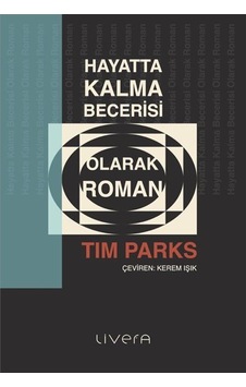 Hayatta Kalma Becerisi Olarak Roman / Tim Parks Hayatta Kalma Becerisi Olarak Roman / Tim Parks