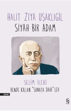 Halit Ziya Uşaklıgil-Siyah Bir Adam - Halid Ziya Uşaklıgil - Selim İleri - Everest Yayınları Halit Ziya Uşaklıgil-Siyah Bir Adam - Halid Ziya Uşaklıgil - Selim İleri - Everest Yayınları