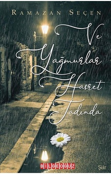 Ve Yağmurlar Hasret Tadında - Ramazan Seçen - Bilgeoğuz Yayınları Ve Yağmurlar Hasret Tadında - Ramazan Seçen - Bilgeoğuz Yayınları