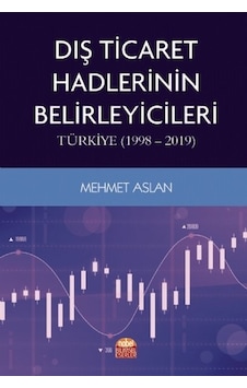 Dış Ticaret Hadlerinin Belirleyicileri: Türkiye 1998 - 2019 - Mehmet Aslan - Nobel Bilimsel Eserler