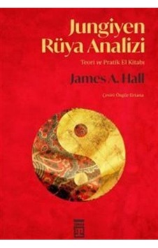 Jungiyen Rüya Analizi-Teori ve Pratik El Kitabı - James A. Hall - Timaş Yayınları Jungiyen Rüya Analizi-Teori ve Pratik El Kitabı - James A. Hall - Timaş Yayınları
