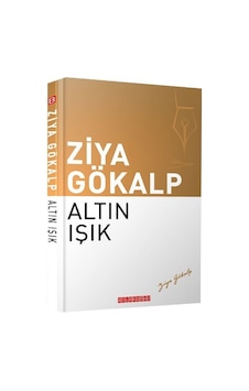 Altın Işık - Ziya Gökalp - Bilgeoğuz Yayınları Altın Işık - Ziya Gökalp - Bilgeoğuz Yayınları