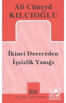 İkinci Dereceden İşsizlik Yanığı - Ali Cüneyd Kılcıoğlu - Mitos Boyut Yayınları İkinci Dereceden İşsizlik Yanığı - Ali Cüneyd Kılcıoğlu - Mitos Boyut Yayınları