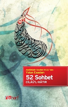 Abdülkâdir Geylâni K.S. ' Den Yolun Esasları - 52 Sohbet