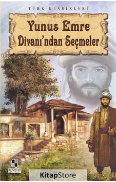 Yunus Emre Divanı'ndan Seçmeler / Yunus Emre Yunus Emre Divanı'ndan Seçmeler / Yunus Emre