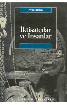 İktisatçılar ve İnsanlar - Ayşe Buğra - İletişim Yayınları