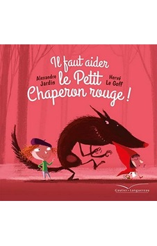 Il Faut Aider Le Petit Chaperon Rouge Il Faut Aider Le Petit Chaperon Rouge