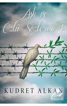 Aşk ve Özlü Sözlerim 1 - Kudret Alkan - Cinius Aşk ve Özlü Sözlerim 1 - Kudret Alkan - Cinius