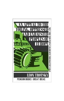 An Appeal to the Toiling Oppressed and Exhausted Peoples of Europe - Leon Trotsky - Penguin