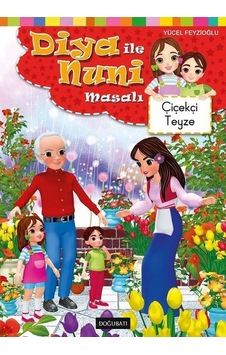 Çiçekçi Teyze - Diya ile Nuni Masalı - Yücel Feyzioğlu - Doğu Batı Yayınları Çiçekçi Teyze - Diya ile Nuni Masalı - Yücel Feyzioğlu - Doğu Batı Yayınları