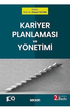 Kariyer Planlaması Ve Yönetimi / Prof. Dr. Hasan Tutar Kariyer Planlaması Ve Yönetimi / Prof. Dr. Hasan Tutar
