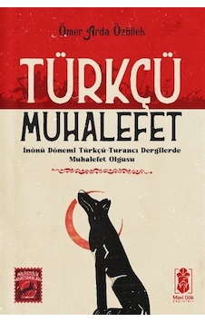 Türkçü Muhalefet & İnönü Dönemi Türkçü-turancı Dergilerde Muha... Türkçü Muhalefet & İnönü Dönemi Türkçü-turancı Dergilerde Muha...
