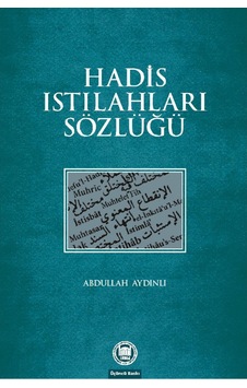 Hadis Istılahları Sözlüğü Prof. Dr. Abdullah Aydınlı M.Ü. İLAHİ 9789755482392 Hadis Istılahları Sözlüğü Prof. Dr. Abdullah Aydınlı M.Ü. İLAHİ 9789755482392