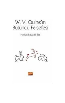 W. V. Quine'ın Bütüncü Felsefesi - Hatice Başdağ Baş - Nobel Bilimsel Eserler W. V. Quine'ın Bütüncü Felsefesi - Hatice Başdağ Baş - Nobel Bilimsel Eserler