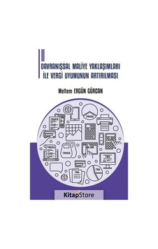 Davranışsal Maliye Yaklaşımları İle Vergi Uyumunun Artırılması - Meltem Ergün Gürcan - Kriter Davranışsal Maliye Yaklaşımları İle Vergi Uyumunun Artırılması - Meltem Ergün Gürcan - Kriter