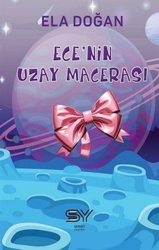 Ece'nin Uzay Macerası - Ela Doğan - Servet Ece'nin Uzay Macerası - Ela Doğan - Servet