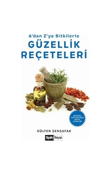Adan Zye Bitkilerle Güzellik Reçeteleri - Gülten Şenşafak - Siyah Beyaz