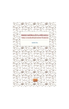 Madde Bağımlılığıyla Mücadele - Türkiye Ve Amerika Birleşik Devletleri Örnekleriyle